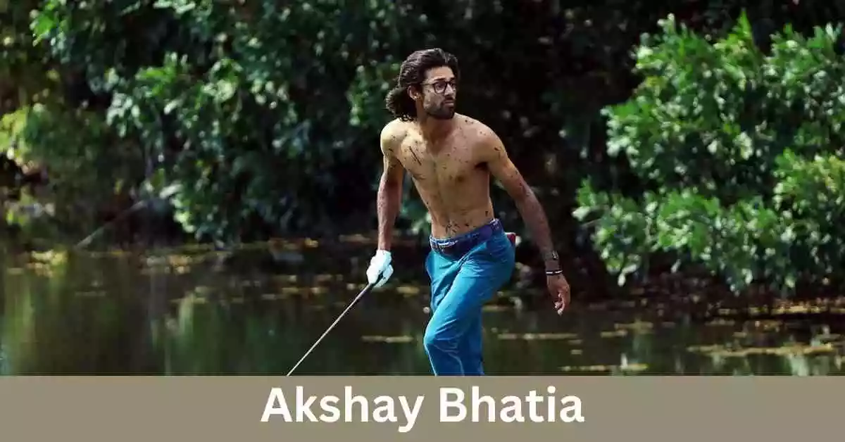 Akshay Bhatia Net Worth